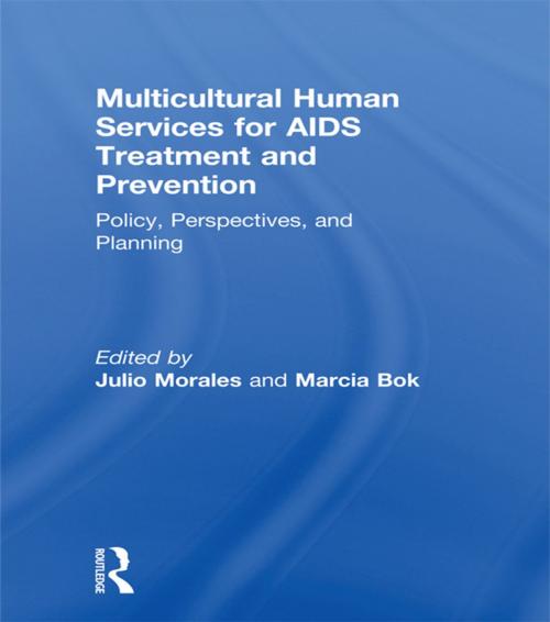 Cover of the book Multicultural Human Services for AIDS Treatment and Prevention by Marcia Bok, Julio Morales, Taylor and Francis