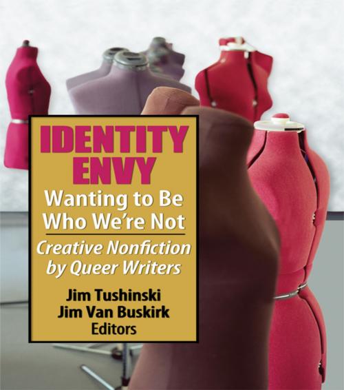 Cover of the book Identity Envy Wanting to Be Who We're Not by Jim Tushinski, Jim Van Buskirk, Taylor and Francis