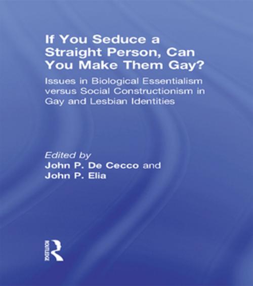 Cover of the book If You Seduce a Straight Person, Can You Make Them Gay? by John Dececco, Phd, John Patrick Elia, Taylor and Francis