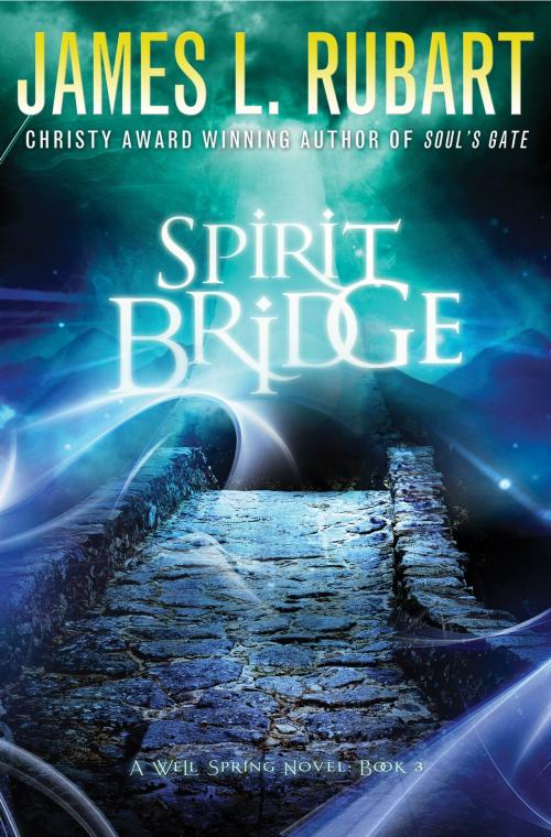 Cover of the book Spirit Bridge by James L. Rubart, Thomas Nelson