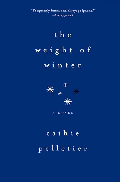 Cover of the book The Weight of Winter by Cathie Pelletier, Sourcebooks