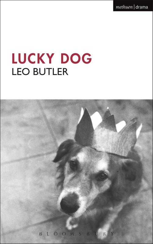 Cover of the book Lucky Dog by Mr Leo Butler, Bloomsbury Publishing