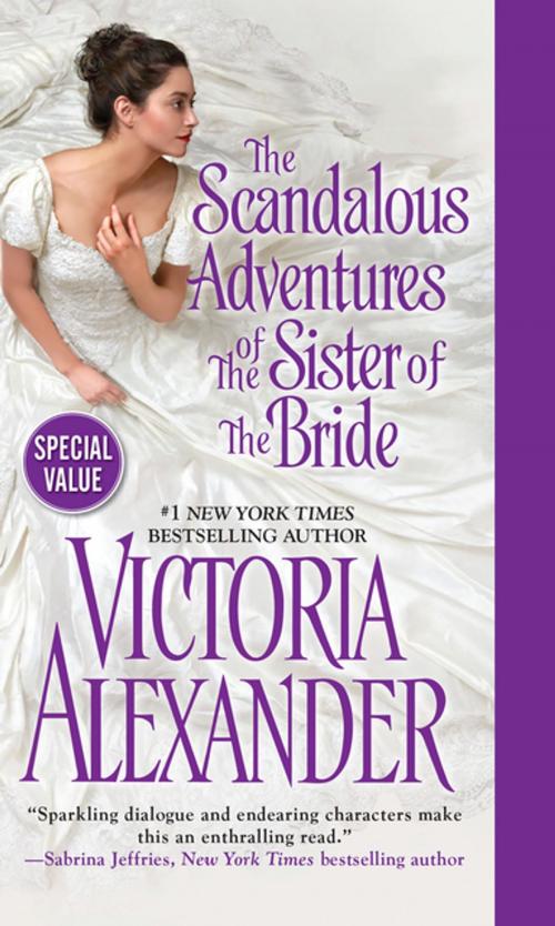 Cover of the book The Scandalous Adventures of the Sister of the Bride by Victoria Alexander, Zebra Books