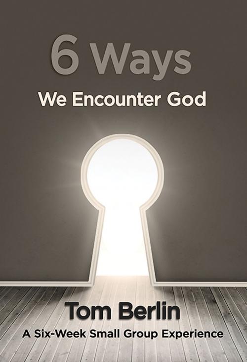 Cover of the book 6 Ways We Encounter God Participant WorkBook by Tom Berlin, Abingdon Press