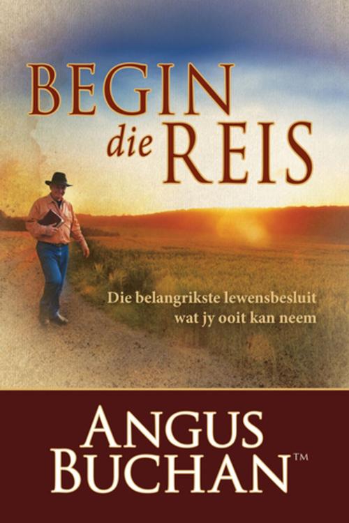 Cover of the book Begin die reis (eBoek) by Angus Buchan, Christian Art Distributors Pty Ltd