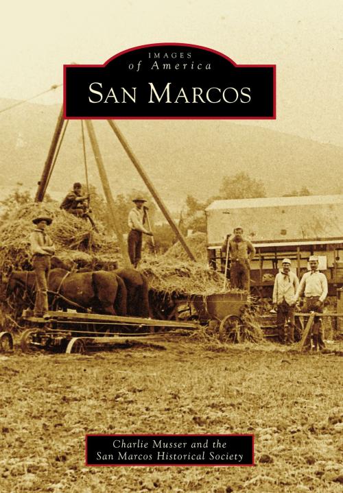Cover of the book San Marcos by Charlie Musser, San Marcos Historical Society, Arcadia Publishing Inc.