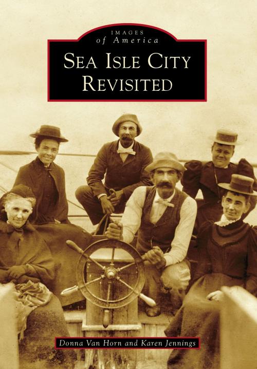 Cover of the book Sea Isle City Revisited by Donna Van Horn, Karen Jennings, Arcadia Publishing Inc.