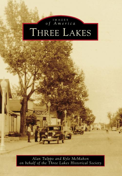 Cover of the book Three Lakes by Alan Tulppo, Kyle McMahon, Three Lakes Historical Society, Arcadia Publishing Inc.