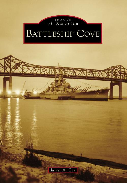 Cover of the book Battleship Cove by James A. Gay, Arcadia Publishing Inc.