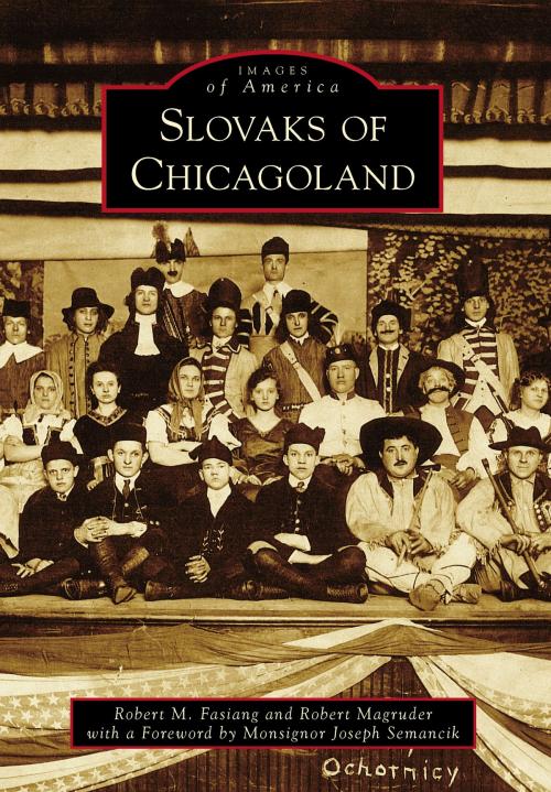 Cover of the book Slovaks of Chicagoland by Robert M. Fasiang, Robert Magruder, Arcadia Publishing Inc.