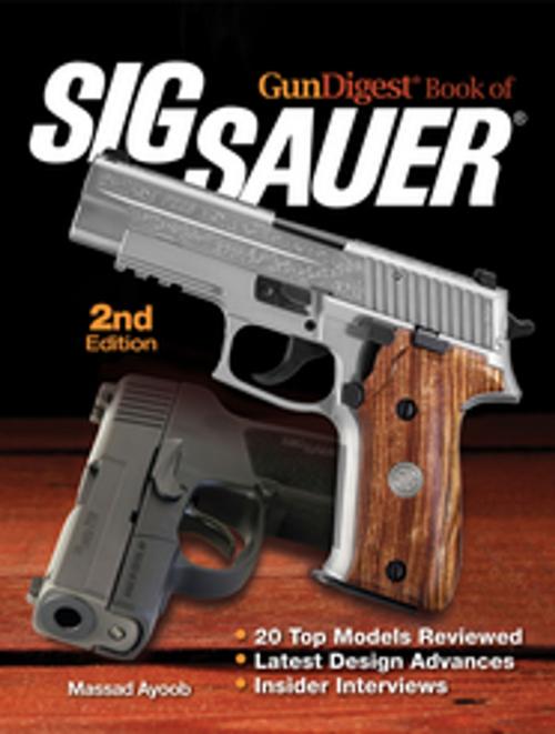 Cover of the book Gun Digest Book of SIG-Sauer by Massad Ayoob, Gun Digest Media