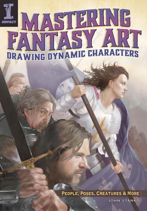 Cover of the book Mastering Fantasy Art - Drawing Dynamic Characters by John Stanko, F+W Media