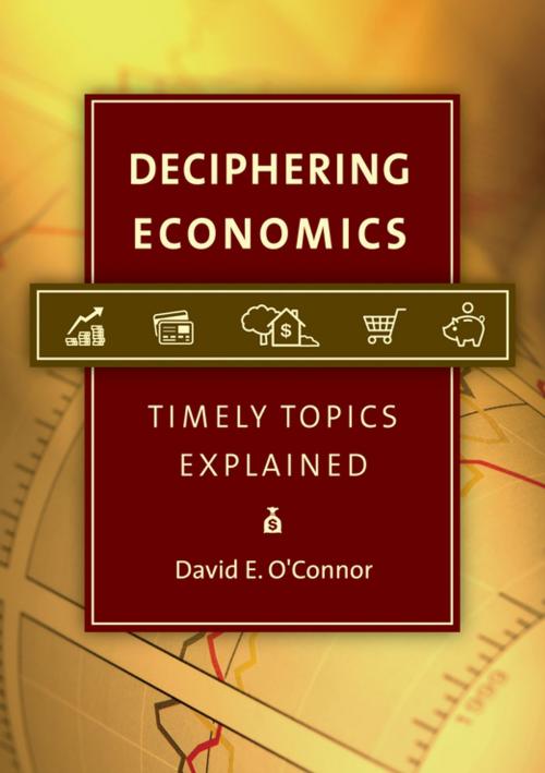 Cover of the book Deciphering Economics: Timely Topics Explained by David E. O'Connor, ABC-CLIO