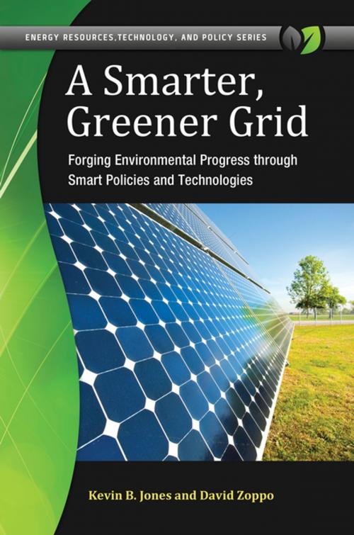 Cover of the book A Smarter, Greener Grid: Forging Environmental Progress through Smart Energy Policies and Technologies by Kevin B. Jones, David Zoppo, ABC-CLIO