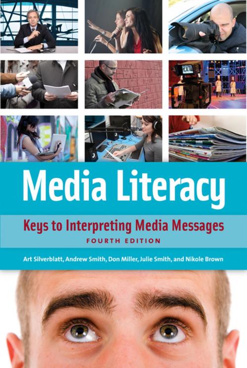 Cover of the book Media Literacy: Keys to Interpreting Media Messages, 4th Edition by Art Silverblatt, Julie Smith, Nikole Brown, Donald C. Miller, ABC-CLIO