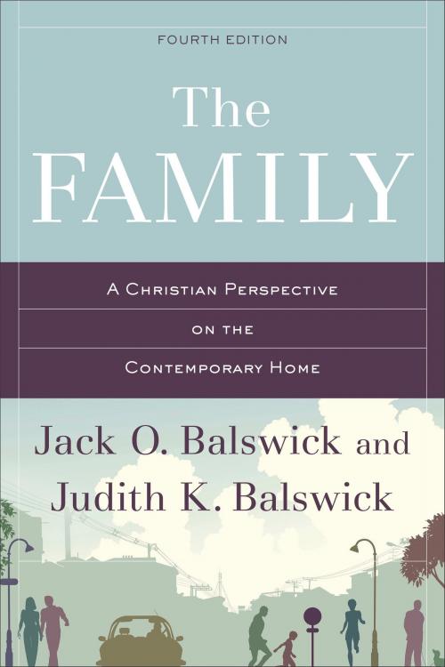 Cover of the book The Family by Jack O. Balswick, Judith K. Balswick, Baker Publishing Group