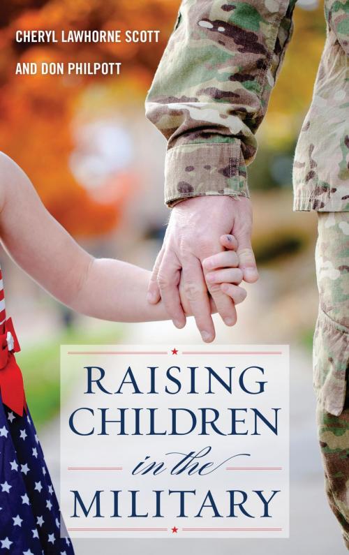 Cover of the book Raising Children in the Military by Cheryl Lawhorne-Scott, Don Philpott, Jeff Scott, Rowman & Littlefield Publishers