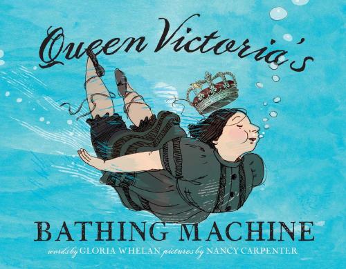 Cover of the book Queen Victoria's Bathing Machine by Gloria Whelan, Simon & Schuster/Paula Wiseman Books