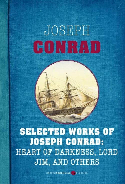 Cover of the book Selected Works Of Joseph Conrad by Joseph Conrad, HarperPerennial Classics