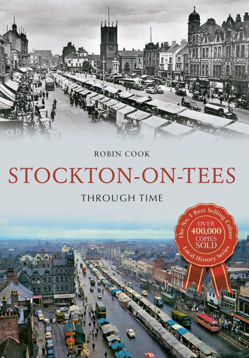 Cover of the book Stockton-on-Tees Through Time by Robin Cook, Amberley Publishing