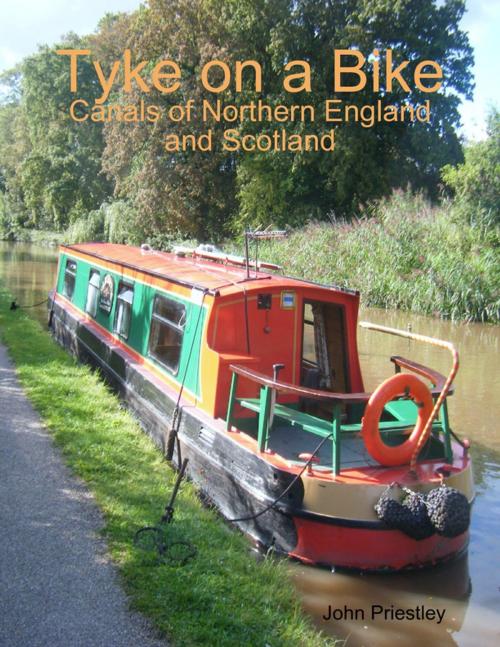 Cover of the book Tyke on a Bike: Canals of Northern England and Scotland by John Priestley, Lulu.com