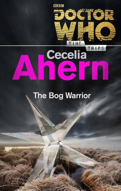 Cover of the book Doctor Who: The Bog Warrior (Time Trips) by Cecelia Ahern, Ebury Publishing