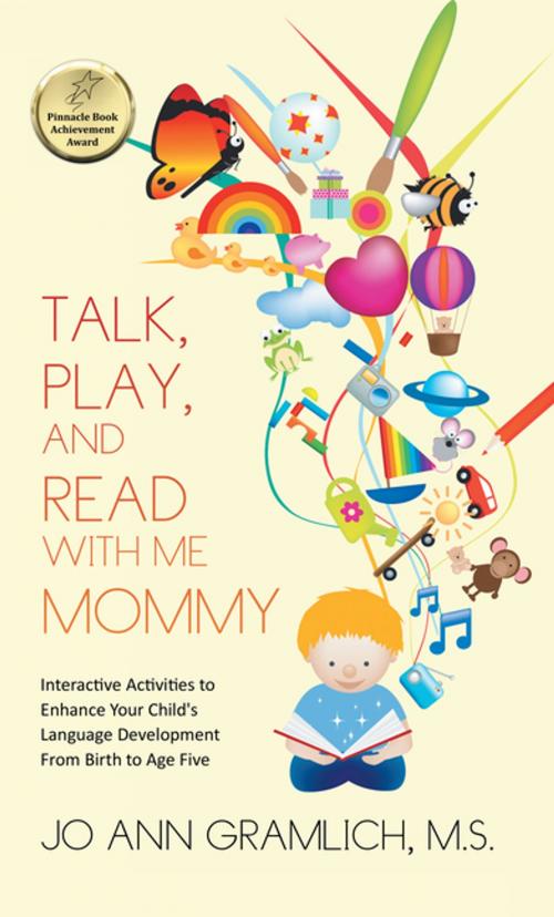 Cover of the book Talk, Play, and Read with Me Mommy by Jo Ann Gramlich M.S., AuthorHouse