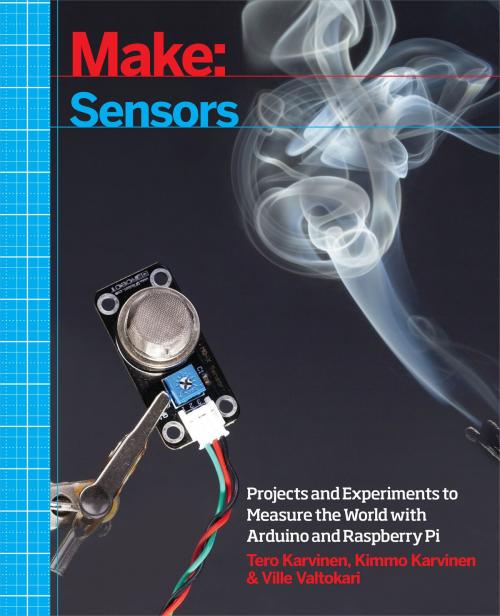 Cover of the book Make: Sensors by Tero Karvinen, Kimmo Karvinen, Ville Valtokari, Maker Media, Inc