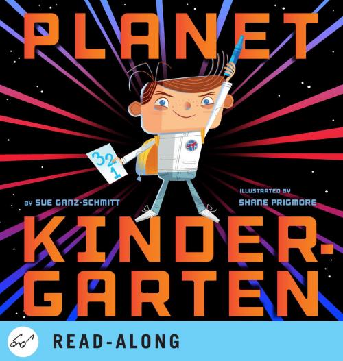 Cover of the book Planet Kindergarten by Sue Ganz-Schmitt, Chronicle Books LLC