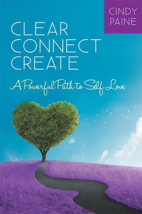 Cover of the book Clear · Connect · Create by Cindy Paine, Balboa Press