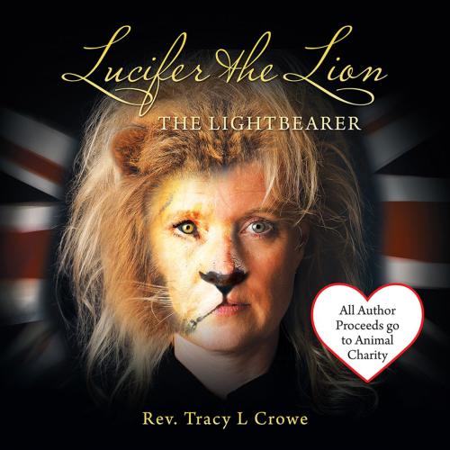 Cover of the book Lucifer the Lion by Rev. Tracy L Crowe, Balboa Press