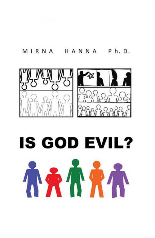 Cover of the book Is God Evil? by Mirna Hanna Ph.D., Balboa Press