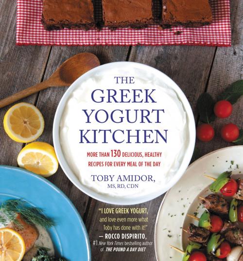 Cover of the book The Greek Yogurt Kitchen by Toby Amidor, Grand Central Publishing
