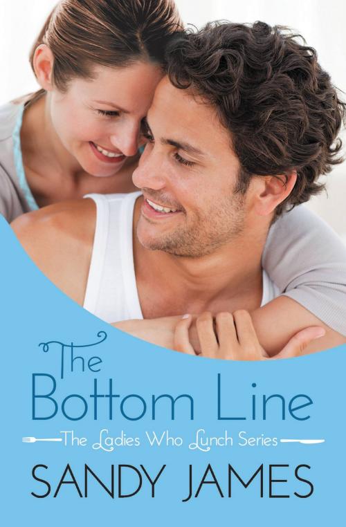 Cover of the book The Bottom Line by Sandy James, Grand Central Publishing