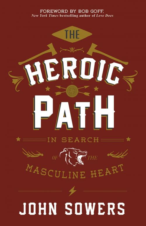 Cover of the book The Heroic Path by John Sowers, FaithWords