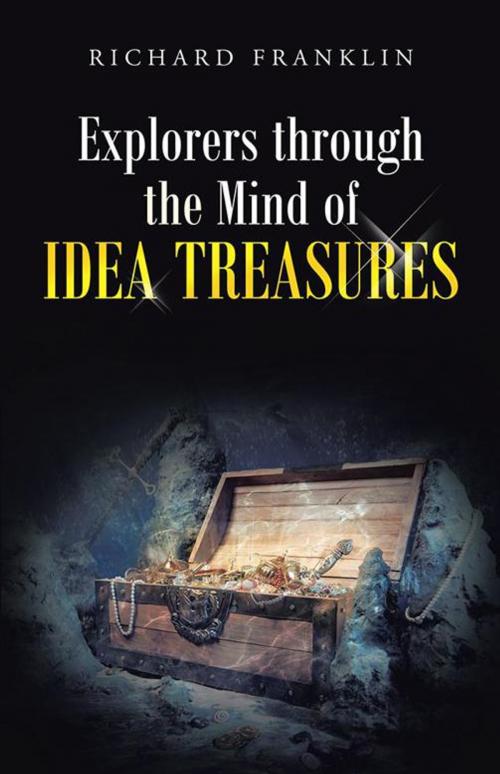 Cover of the book Explorers Through the Mind of Idea Treasures by Richard Franklin, Abbott Press