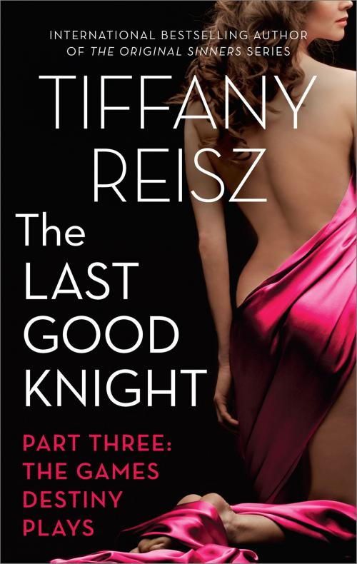 Cover of the book The Last Good Knight Part III: The Games Destiny Plays by Tiffany Reisz, MIRA Books