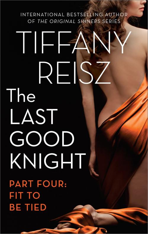Cover of the book The Last Good Knight Part IV: Fit to Be Tied by Tiffany Reisz, MIRA Books