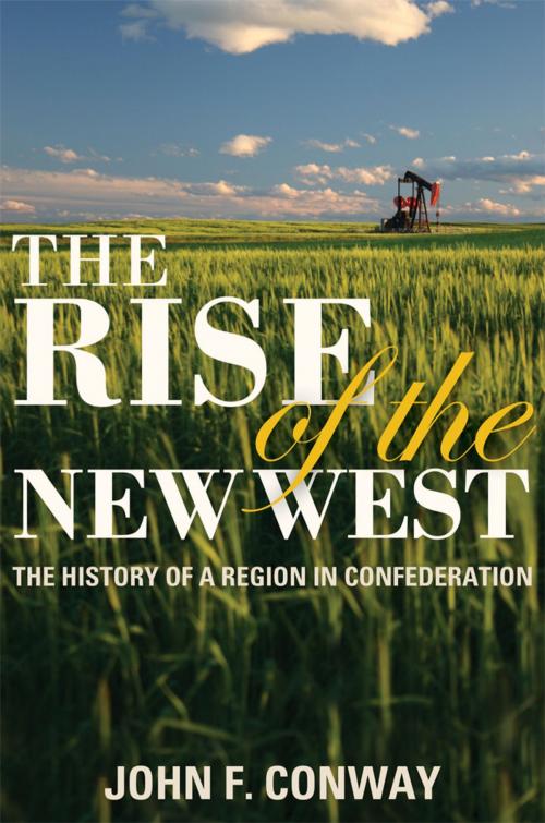Cover of the book The Rise of the New West by John F. Conway, James Lorimer & Company Ltd., Publishers