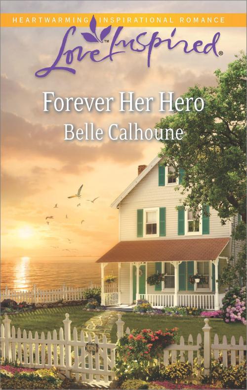 Cover of the book Forever Her Hero by Belle Calhoune, Harlequin