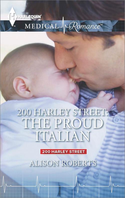 Cover of the book 200 Harley Street: The Proud Italian by Alison Roberts, Harlequin