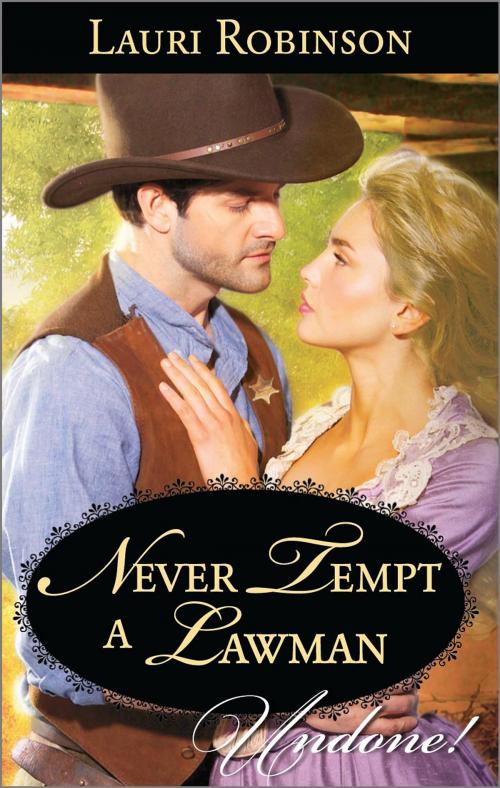 Cover of the book Never Tempt a Lawman by Lauri Robinson, Harlequin