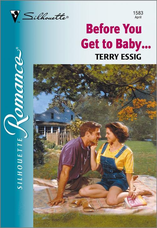 Cover of the book Before You Get to Baby... by Terry Essig, Harlequin