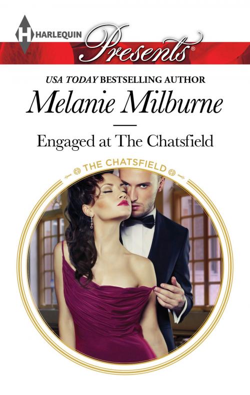 Cover of the book Engaged at The Chatsfield by Melanie Milburne, Harlequin