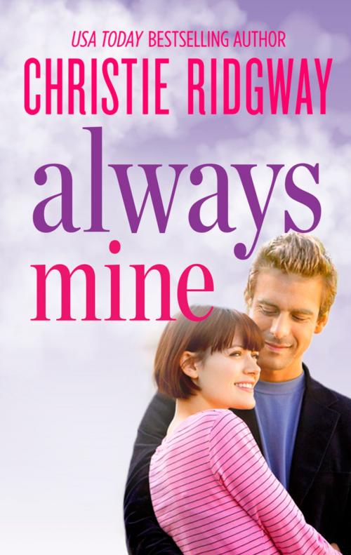 Cover of the book Always Mine by Christie Ridgway, Harlequin