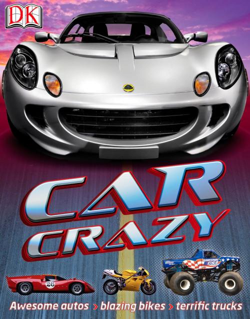 Cover of the book Car Crazy by Clive Gifford, DK Publishing