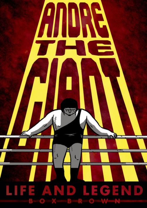 Cover of the book Andre the Giant by Box Brown, First Second