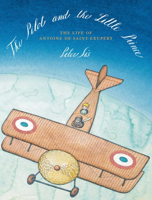Cover of the book The Pilot and the Little Prince by Peter Sís, Farrar, Straus and Giroux (BYR)