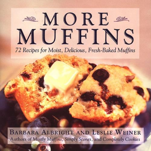 Cover of the book More Muffins by Barbara Albright, Leslie Weiner, St. Martin's Press