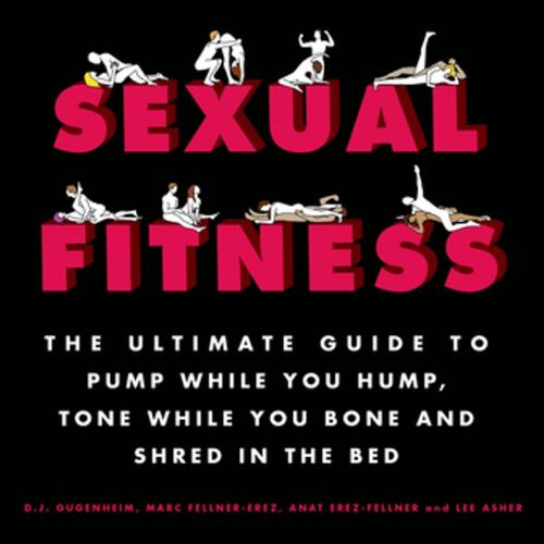 Cover of the book Sexual Fitness by D. J. Gugenheim, Marc Fellner-Erez, Anat Fellner-Erez, Lee Asher, St. Martin's Press